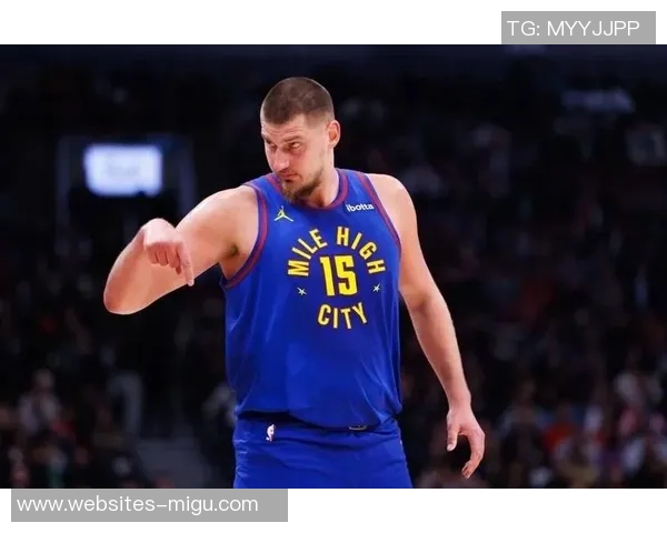 尼古拉约基奇：篮球场上的魔术师与历史传奇的崛起之路